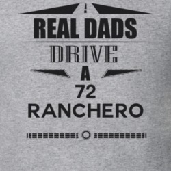Real Dads Drive A 72 Ranchero Father's Day T Shirt