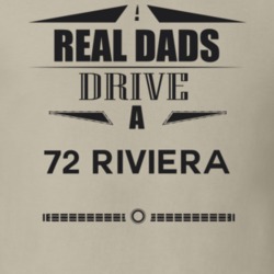 Real Dads Drive A 72 Riviera Father's Day T Shirt