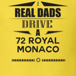 Real Dads Drive A 72 Royal Monaco Father's Day T Shirt