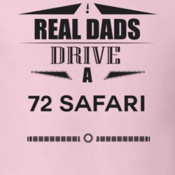 Real Dads Drive A 72 Safari Father's Day T Shirt