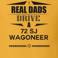 Real Dads Drive A 72 Sj Wagoneer Father's Day T Shirt