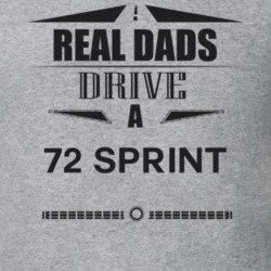 Real Dads Drive A 72 Sprint Father's Day T Shirt