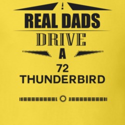 Real Dads Drive A 72 Thunderbird Father's Day T Shirt