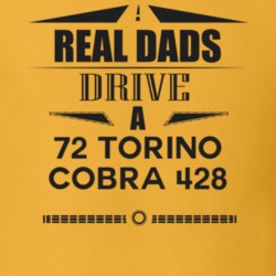 Real Dads Drive A 72 Torino Cobra 428 Father's Day T Shirt