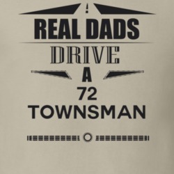 Real Dads Drive A 72 Townsman Father's Day T Shirt