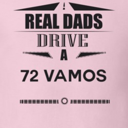 Real Dads Drive A 72 Vamos Father's Day T Shirt