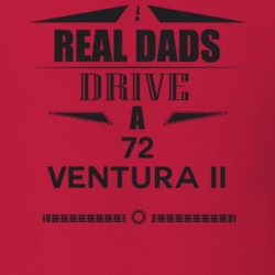 Real Dads Drive A 72 Ventura Ii Father's Day T Shirt