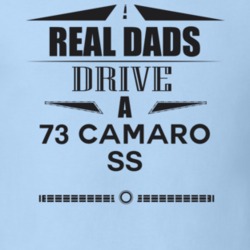 Real Dads Drive A 73 Camaro Ss Father's Day T Shirt