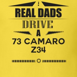 Real Dads Drive A 73 Camaro Z34 Father's Day T Shirt