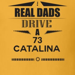 Real Dads Drive A 73 Catalina Father's Day T Shirt