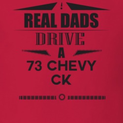 Real Dads Drive A 73 Chevy Ck Father's Day T Shirt