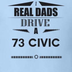 Real Dads Drive A 73 Civic Father's Day T Shirt