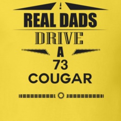 Real Dads Drive A 73 Cougar Father's Day T Shirt