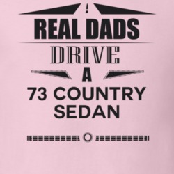 Real Dads Drive A 73 Country Sedan Father's Day T Shirt