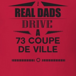 Real Dads Drive A 73 Coupe De Ville Father's Day T Shirt