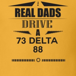 Real Dads Drive A 73 Delta 88 Father's Day T Shirt