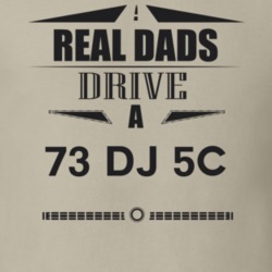 Real Dads Drive A 73 Dj 5C Father's Day T Shirt