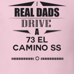 Real Dads Drive A 73 El Camino Ss Father's Day T Shirt