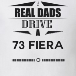 Real Dads Drive A 73 Fiera Father's Day T Shirt