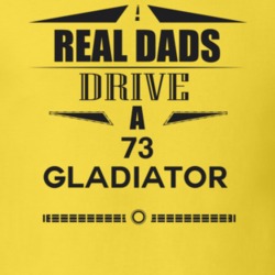 Real Dads Drive A 73 Gladiator Father's Day T Shirt