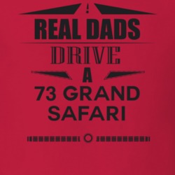 Real Dads Drive A 73 Grand Safari Father's Day T Shirt