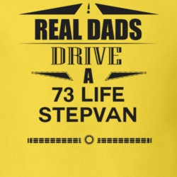 Real Dads Drive A 73 Life Stepvan Father's Day T Shirt