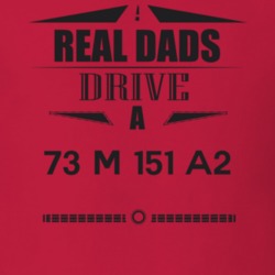 Real Dads Drive A 73 M 151 A2 Father's Day T Shirt