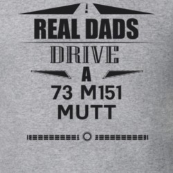 Real Dads Drive A 73 M151 Mutt Father's Day T Shirt