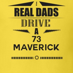 Real Dads Drive A 73 Maverick Father's Day T Shirt