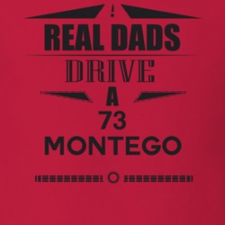 Real Dads Drive A 73 Montego Father's Day T Shirt