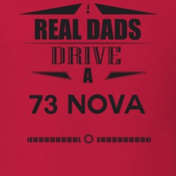 Real Dads Drive A 73 Nova Father's Day T Shirt