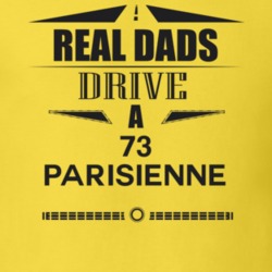 Real Dads Drive A 73 Parisienne Father's Day T Shirt