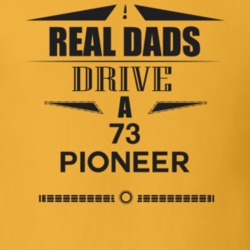 Real Dads Drive A 73 Pioneer Father's Day T Shirt