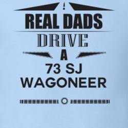 Real Dads Drive A 73 Sj Wagoneer Father's Day T Shirt