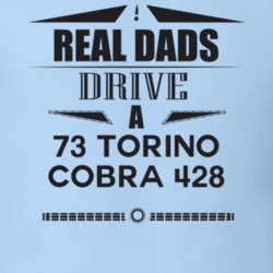 Real Dads Drive A 73 Torino Cobra 428 Father's Day T Shirt