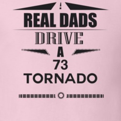 Real Dads Drive A 73 Tornado Father's Day T Shirt