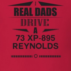 Real Dads Drive A 73 Xp-895 Reynolds Father's Day T Shirt