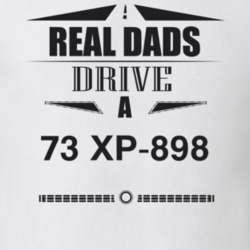 Real Dads Drive A 73 Xp-898 Father's Day T Shirt