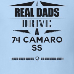 Real Dads Drive A 74 Camaro Ss Father's Day T Shirt