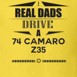Real Dads Drive A 74 Camaro Z35 Father's Day T Shirt