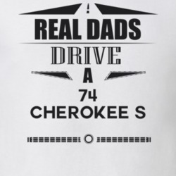 Real Dads Drive A 74 Cherokee S Father's Day T Shirt