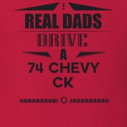 Real Dads Drive A 74 Chevy Ck Father's Day T Shirt