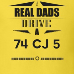 Real Dads Drive A 74 Cj 5 Father's Day T Shirt