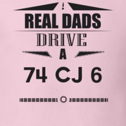 Real Dads Drive A 74 Cj 6 Father's Day T Shirt