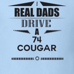 Real Dads Drive A 74 Cougar Father's Day T Shirt