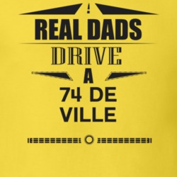 Real Dads Drive A 74 De Ville Father's Day T Shirt