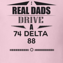 Real Dads Drive A 74 Delta 88 Father's Day T Shirt