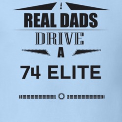 Real Dads Drive A 74 Elite Father's Day T Shirt