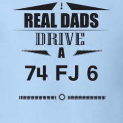 Real Dads Drive A 74 Fj 6 Father's Day T Shirt