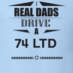 Real Dads Drive A 74 Ltd Father's Day T Shirt